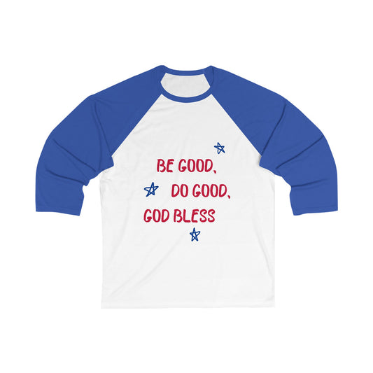 Unisex Baseball Tee - 'Be Good, Do Good, God Bless'